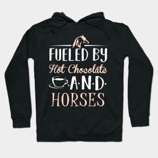 Fueled by Hot Chocolate and Horses Hoodie